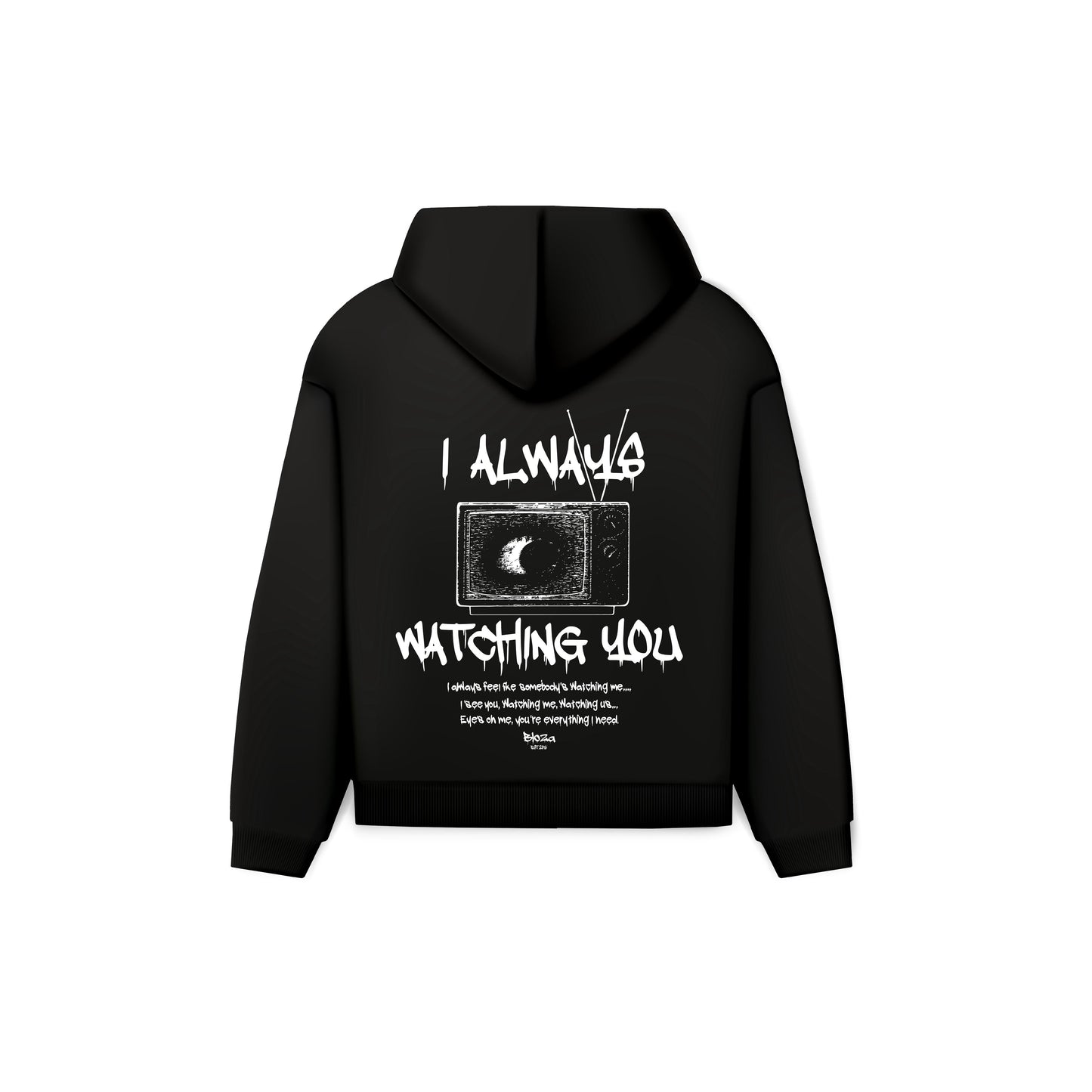 I ALWAYS WATCHING YOU HOODIE